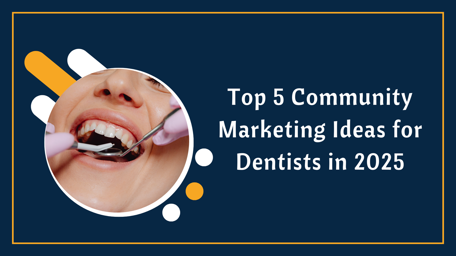 Top 5 Community Marketing Ideas for Dentists in 2025